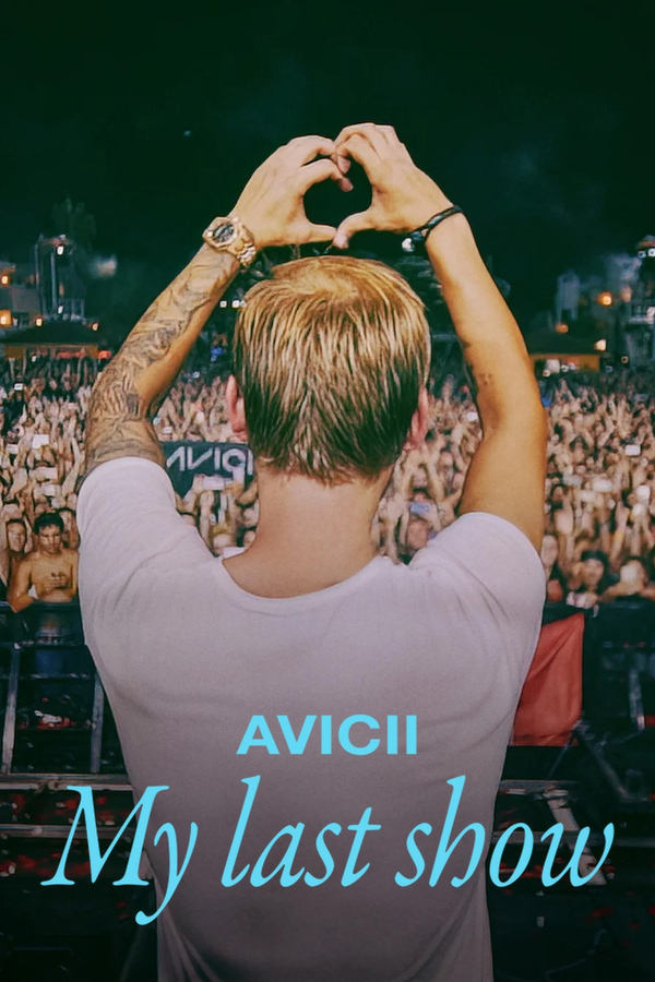 ดูหนัง Avicii – My Last Show (2024) โชว์สุดท้าย เต็มเรื่อง