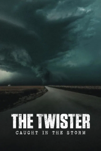 The Twister: Caught in the Storm (2025) ติดอยู่กลางพายุ